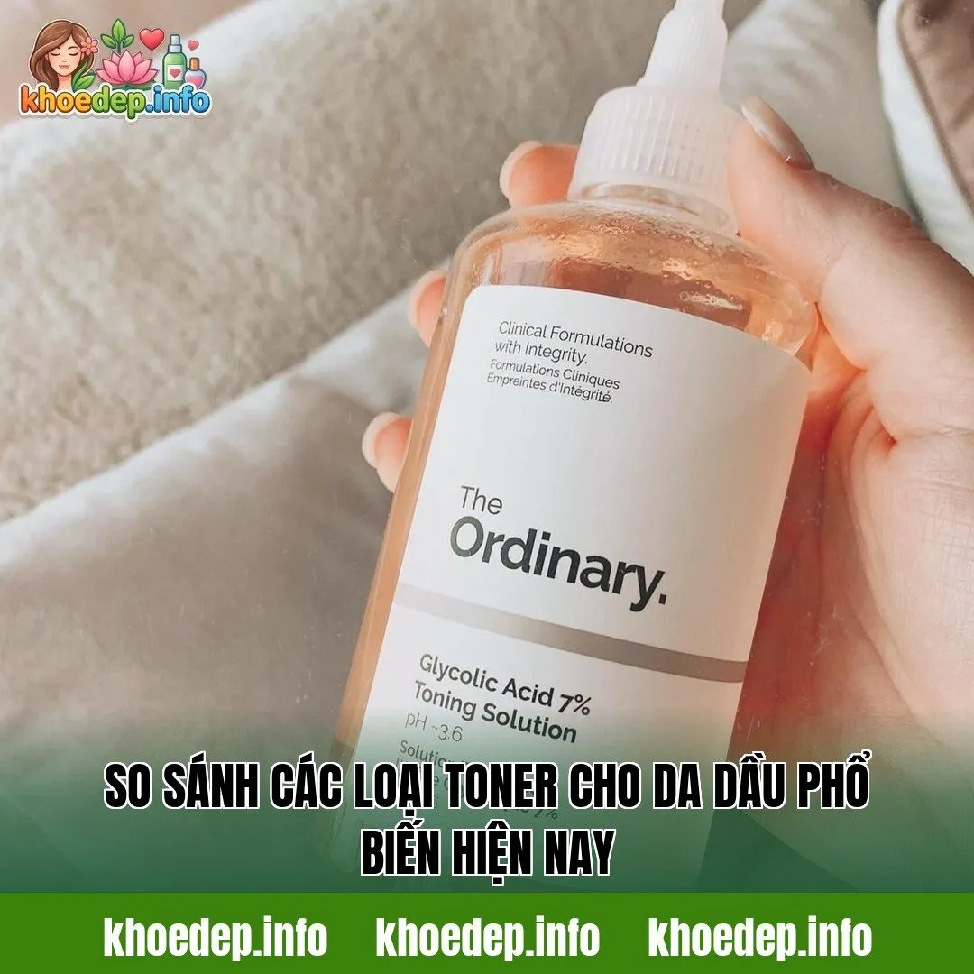 so sánh các loại toner cho da dầu phổ biến hiện nay