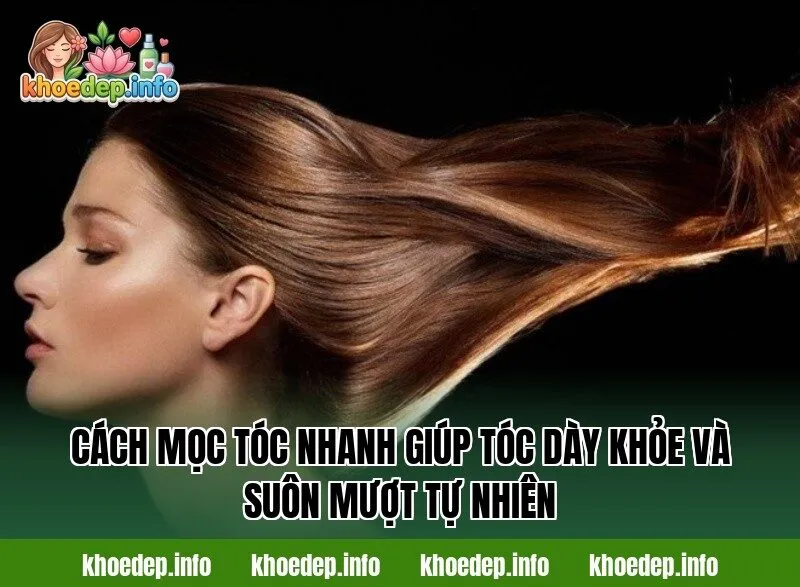 cách mọc tóc nhanh giúp tóc dày khỏe và suôn mượt tự nhiên