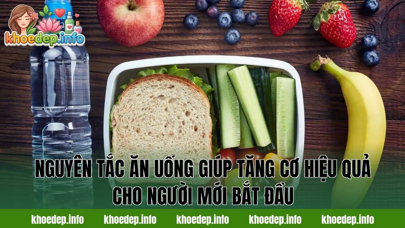 Nguyên tắc ăn uống giúp tăng cơ hiệu quả cho người mới bắt đầu