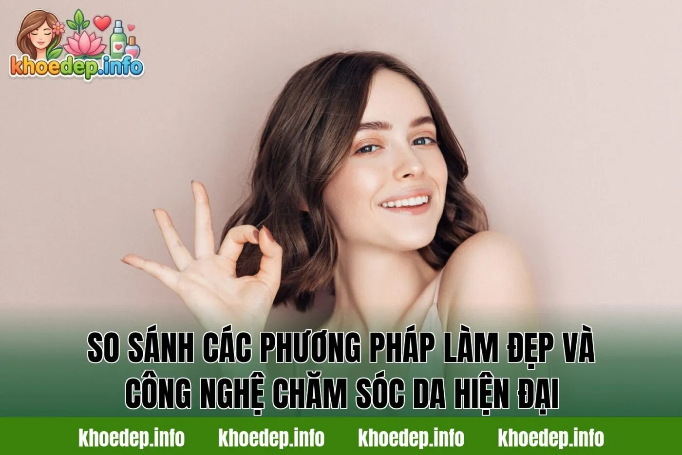So sánh các phương pháp làm đẹp và công nghệ chăm sóc da hiện đại