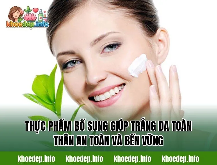 Thực phẩm bổ sung giúp trắng da toàn thân an toàn và bền vững
