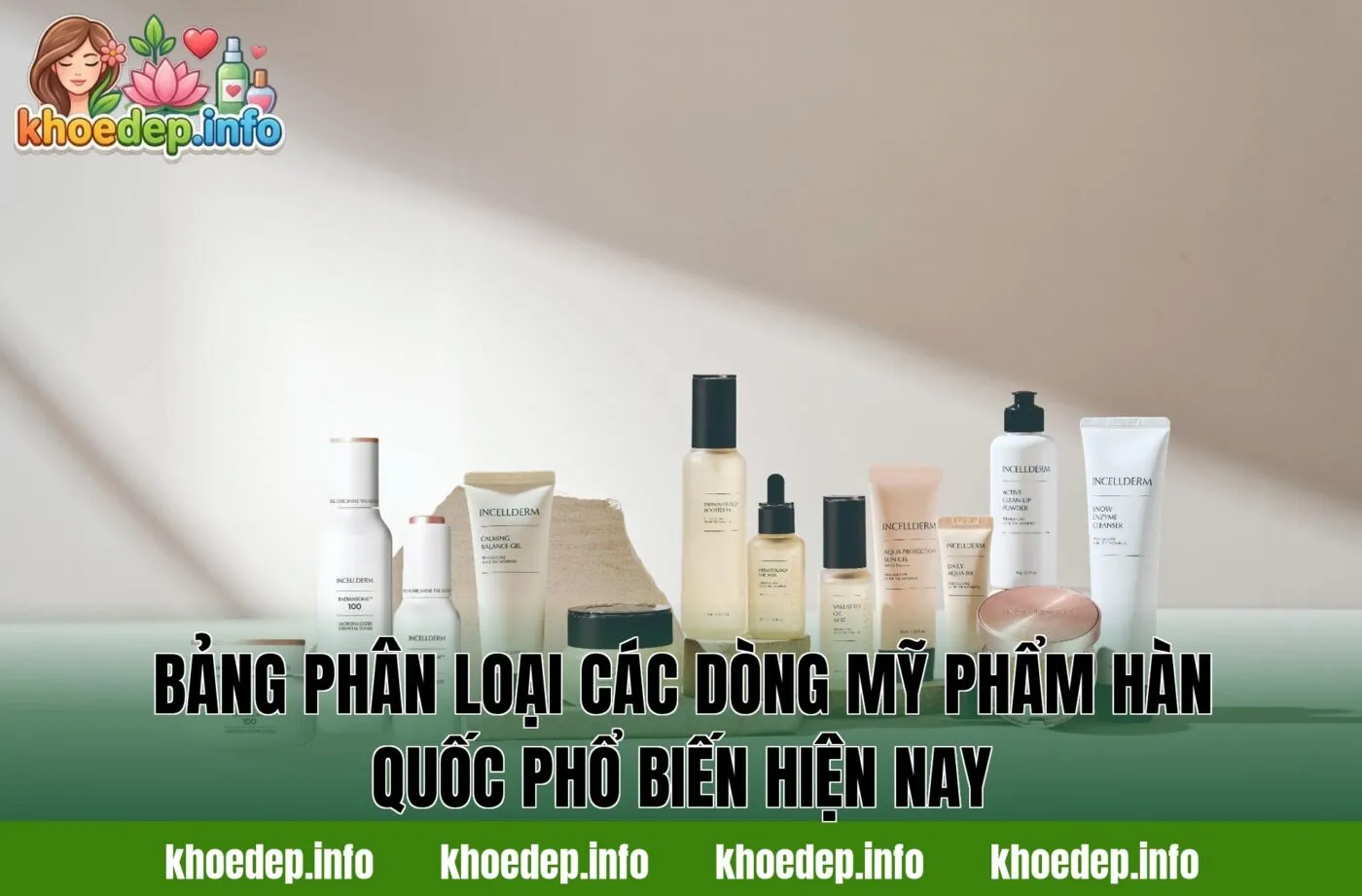 Bảng phân loại các dòng mỹ phẩm hàn quốc phổ biến hiện nay