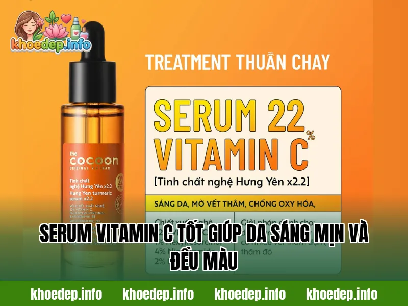 Serum vitamin C tốt giúp da sáng mịn và đều màu
