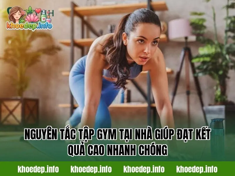 Nguyên tắc tập gym tại nhà giúp đạt kết quả cao nhanh chóng