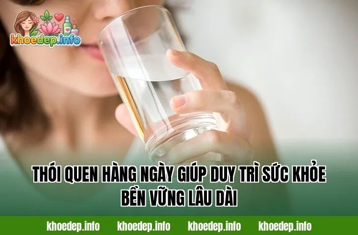 Thói quen hàng ngày giúp duy trì sức khỏe bền vững lâu dài