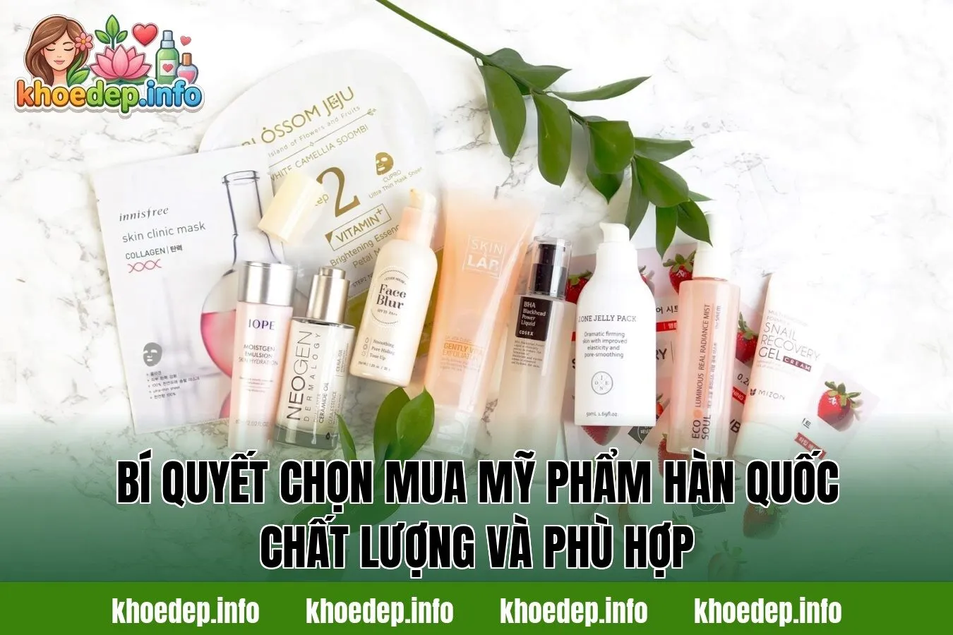 Bí quyết chọn mua mỹ phẩm hàn quốc chất lượng và phù hợp